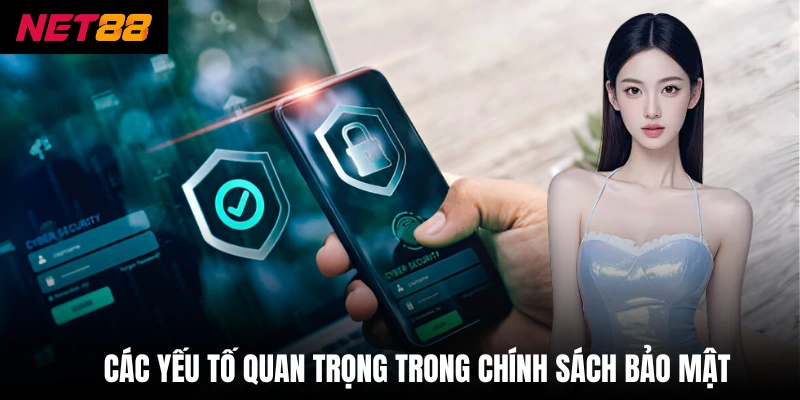 Chính Sách Bảo Mật - Net88 Quy Định Về An Toàn Cá Cược 2 Các yếu tố quan trọng trong chính sách bảo mật