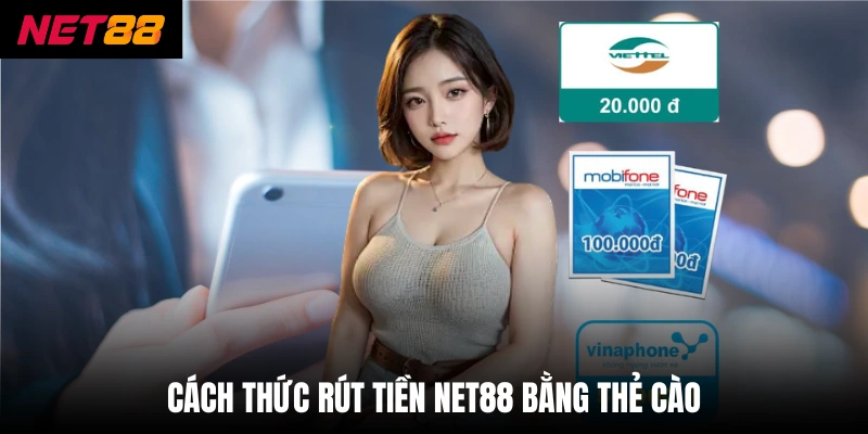 Rút Tiền Net88 - Thực Hiện 3 Bước Để Nhận Tiền Ngay Lập Tức 2 Cách thức rút tiền net88 bằng thẻ cào