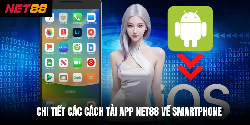 Tải App Net88 - Hướng Dẫn Cài Đặt An Toàn Không Bị Chặn 1 Chi tiết các cách tải app net88 về smartphone