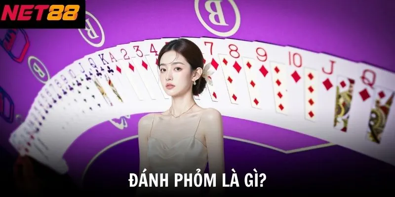Đánh Phỏm Tại Net88 - Sảnh Bài Trực Tuyến Đẳng Cấp Nhất 2 Đánh Phỏm là gì?