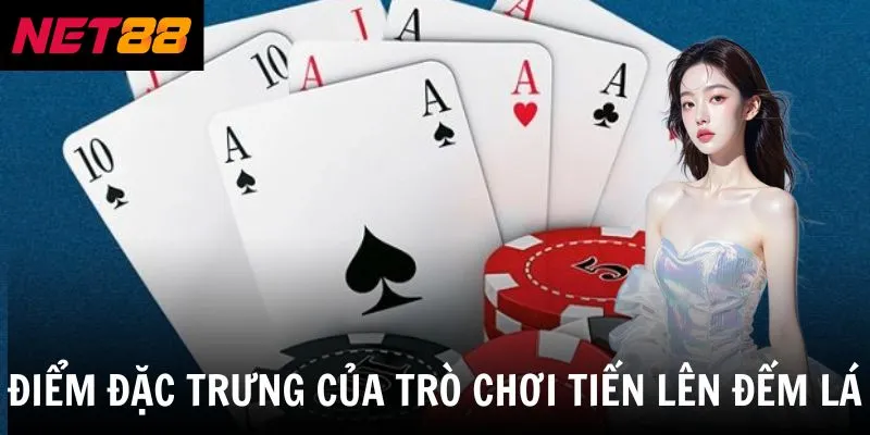 Tiến Lên Đếm Lá - Làm Chủ Quân Bài Với Tư Duy Đỉnh Cao 4 Điểm đặc trưng của trò chơi tiến lên đếm lá