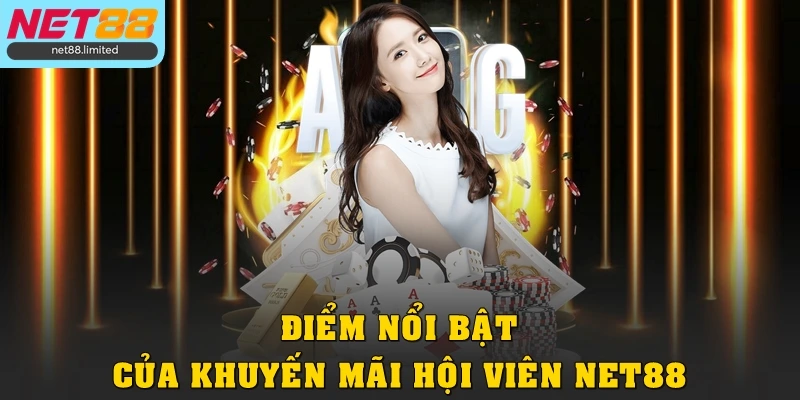 Khuyến Mãi Hội Viên Net88 Với Loạt Ưu Đãi Siêu Giá Trị 2 Điểm nổi bật của khuyến mãi hội viên Net88