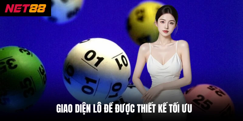 Giao diện lô đề được thiết kế tối ưu