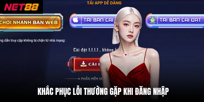 Đăng Nhập Net88 - Thực Hiện Siêu Nhanh Chỉ Trong 3 Bước 3 Khắc phục lỗi thường gặp khi đăng nhập