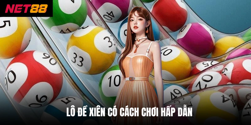 Lô Đề Miền Bắc - Lựa Chọn Cược Thông Minh Để Chiến Thắng 4 Lô đề xiên có cách chơi hấp dẫn