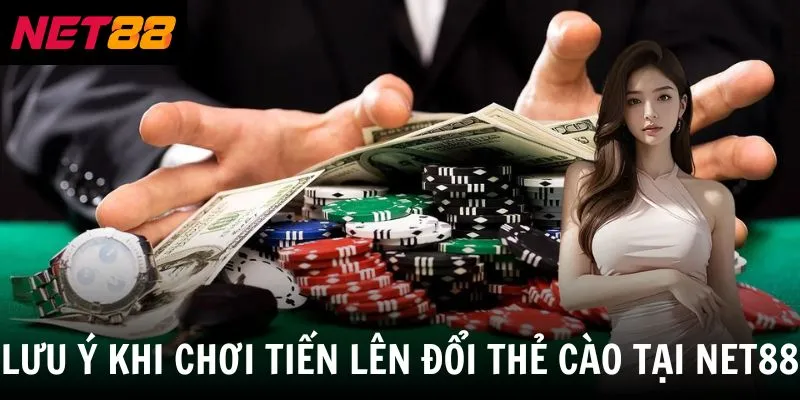 Tiến Lên Đổi Thẻ Cào - Trò Chơi Giải Trí Nổi Bật Năm 2026 4 Lưu ý khi chơi tiến lên đổi thẻ cào tại net88