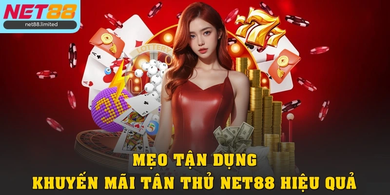 Khuyến Mãi Tân Thủ Tại Net88: Đăng Ký Nhận Quà Liền Tay 4 Mẹo tận dụng khuyến mãi tân thủ Net88 hiệu quả