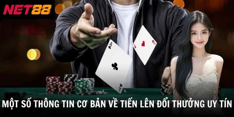 Tiến Lên Đổi Thưởng Uy Tín - Trò Chơi Bài Hấp Dẫn Hiện Nay 2 Một số thông tin cơ bản về tiến lên đổi thưởng uy tín