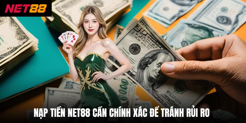 Nạp Tiền Net88 - Giao Dịch Vài Bước Hoàn Thành Nhanh Chóng 2 Nạp tiền net88 cần chính xác để tránh rủi ro