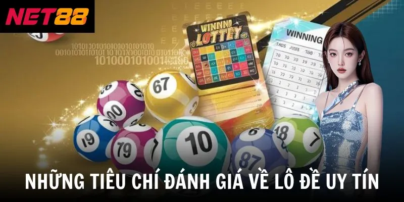 Lô Đề Uy Tín - Tiêu Chí Chọn Nền Tảng Theo Dõi Đáng Tin Cậy 3 Những tiêu chí đánh giá về lô đề uy tín