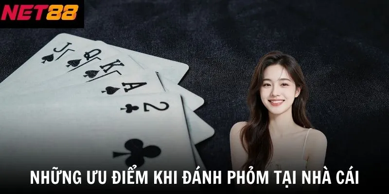 Đánh Phỏm Tại Net88 - Sảnh Bài Trực Tuyến Đẳng Cấp Nhất 4 Những ưu điểm khi đánh Phỏm tại nhà cái