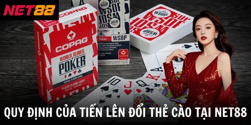 Tiến Lên Đổi Thẻ Cào - Trò Chơi Giải Trí Nổi Bật Năm 2026 3 Quy định của tiến lên đổi thẻ cào tại net88
