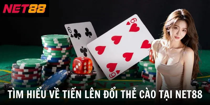 Tiến Lên Đổi Thẻ Cào - Trò Chơi Giải Trí Nổi Bật Năm 2026 2 Tìm hiểu về tiến lên đổi thẻ cào tại net88