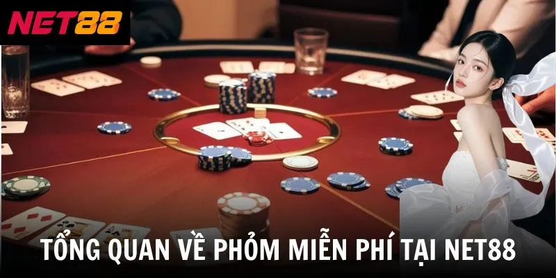 Phỏm Miễn Phí - Game Đấu Trí Đỉnh Cao, Giải Trí Thả Ga 2 Tổng quan về phỏm miễn phí tại net88